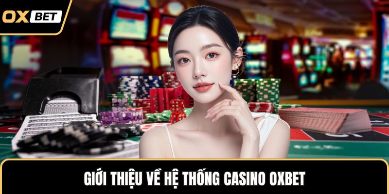 Giới thiệu về hệ thống casino OXBET