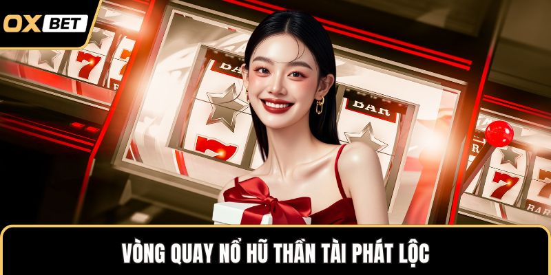 Vòng quay nổ hũ thần tài phát lộc
